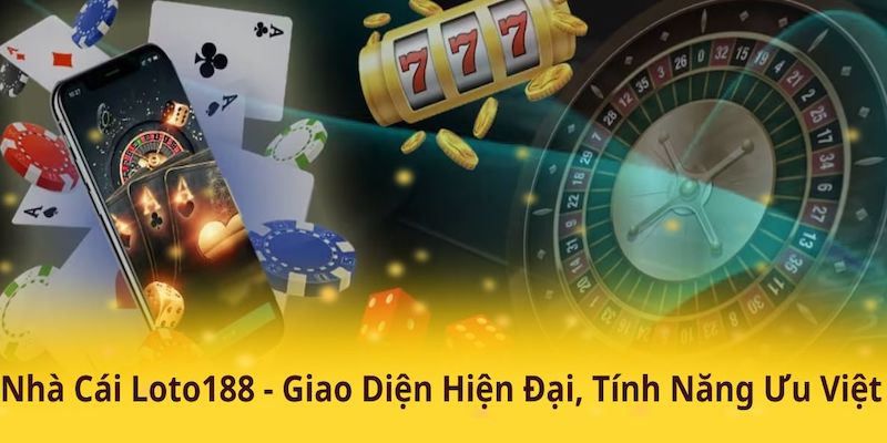 Giới thiệu Loto188 đã khẳng định vị thế của mình trên thị trường cá cược