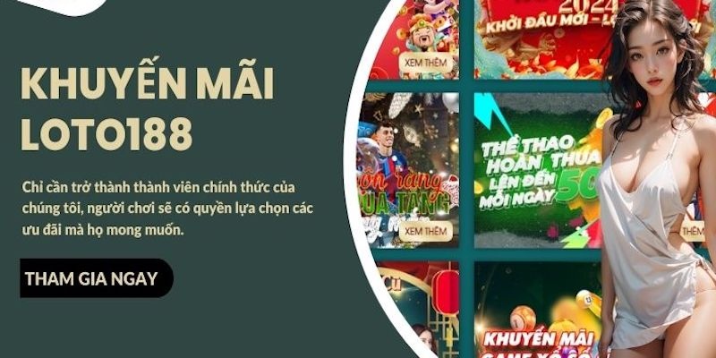 Mặc dù các khuyến mãi Loto188 có cách thức tham gia đơn giản